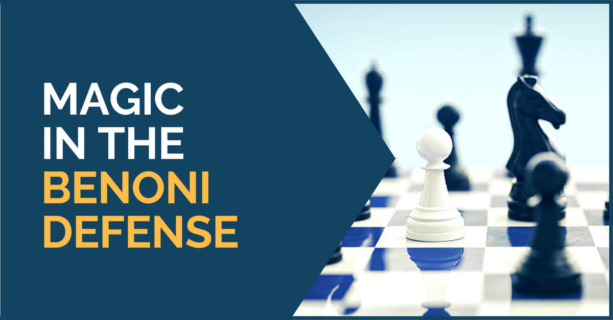 Magic in the Benoni Defense - TheChessWorld